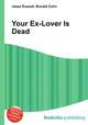 Your Ex-Lover Is Dead, Jesse Russell,Ronald Cohn 