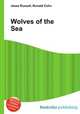 Wolves of the Sea, Jesse Russell,Ronald Cohn 