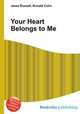 Your Heart Belongs to Me, Jesse Russell,Ronald Cohn 