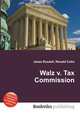 Walz v. Tax Commission, Jesse Russell,Ronald Cohn 