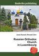 Russian Orthodox Church in Luxembourg, Jesse Russell,Ronald Cohn 