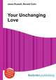 Your Unchanging Love, Jesse Russell,Ronald Cohn 