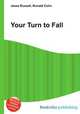 Your Turn to Fall, Jesse Russell,Ronald Cohn 