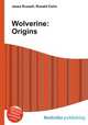 Wolverine: Origins, Jesse Russell,Ronald Cohn 
