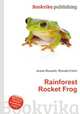 Rainforest Rocket Frog, Jesse Russell,Ronald Cohn 