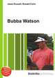 Bubba Watson, Jesse Russell,Ronald Cohn 