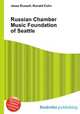 Russian Chamber Music Foundation of Seattle, Jesse Russell,Ronald Cohn 