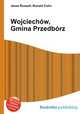 Wojciechw, Gmina Przedbrz, Jesse Russell,Ronald Cohn 
