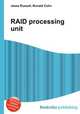 RAID processing unit, Jesse Russell,Ronald Cohn 
