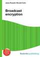 Broadcast encryption, Jesse Russell,Ronald Cohn 
