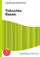 Tolkuchka Bazaar, Jesse Russell,Ronald Cohn 