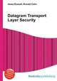 Datagram Transport Layer Security, Jesse Russell,Ronald Cohn 