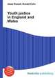 Youth justice in England and Wales, Jesse Russell,Ronald Cohn 