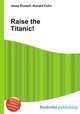 Raise the Titanic!, Jesse Russell,Ronald Cohn 