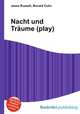 Nacht und Traume (play), Jesse Russell,Ronald Cohn 