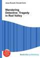 Wandering Detective: Tragedy in Red Valley, Jesse Russell,Ronald Cohn 