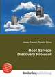 Boot Service Discovery Protocol, Jesse Russell,Ronald Cohn 