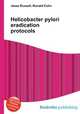 Helicobacter pylori eradication protocols, Jesse Russell,Ronald Cohn 