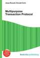 Multipurpose Transaction Protocol, Jesse Russell,Ronald Cohn 