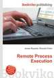 Remote Process Execution, Jesse Russell,Ronald Cohn 