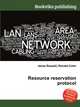 Resource reservation protocol, Jesse Russell,Ronald Cohn 