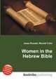 Women in the Hebrew Bible, Jesse Russell,Ronald Cohn 