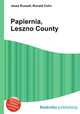 Papiernia, Leszno County, Jesse Russell,Ronald Cohn 