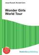 Wonder Girls World Tour, Jesse Russell,Ronald Cohn 