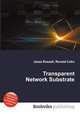 Transparent Network Substrate, Jesse Russell,Ronald Cohn 