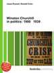 Winston Churchill in politics: 1900 1939, Jesse Russell,Ronald Cohn 