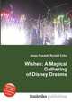 Wishes: A Magical Gathering of Disney Dreams, Jesse Russell,Ronald Cohn 