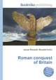 Roman conquest of Britain, Jesse Russell,Ronald Cohn 