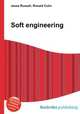 Soft engineering, Jesse Russell,Ronald Cohn 