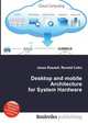 Desktop and mobile Architecture for System Hardware, Jesse Russell,Ronald Cohn 