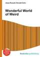 Wonderful World of Weird, Jesse Russell,Ronald Cohn 
