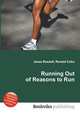 Running Out of Reasons to Run, Jesse Russell,Ronald Cohn 