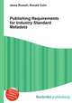 Publishing Requirements for Industry Standard Metadata, Jesse Russell,Ronald Cohn 