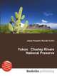 Yukon Charley Rivers National Preserve, Jesse Russell,Ronald Cohn 