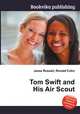 Tom Swift and His Air Scout, Jesse Russell,Ronald Cohn 