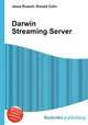 Darwin Streaming Server, Jesse Russell,Ronald Cohn 