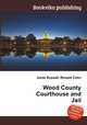Wood County Courthouse and Jail, Jesse Russell,Ronald Cohn 