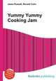 Yummy Yummy Cooking Jam, Jesse Russell,Ronald Cohn 