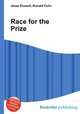 Race for the Prize, Jesse Russell,Ronald Cohn 