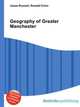 Geography of Greater Manchester, Jesse Russell,Ronald Cohn 