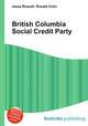 British Columbia Social Credit Party, Jesse Russell,Ronald Cohn 