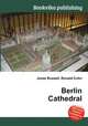 Berlin Cathedral, Jesse Russell,Ronald Cohn 