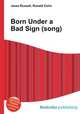 Born Under a Bad Sign (song), Jesse Russell,Ronald Cohn 