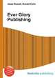 Ever Glory Publishing, Jesse Russell,Ronald Cohn 