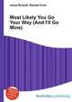 Most Likely You Go Your Way (And I