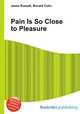 Pain Is So Close to Pleasure, Jesse Russell,Ronald Cohn 